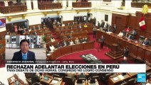 Informe desde Lima: por qué Congreso peruano rechazó el adelanto de elecciones
