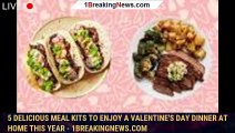 108115-main5 delicious meal kits to enjoy a Valentine's Day dinner at home this year - 1breakingnews.com