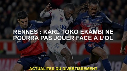 Rennes: Karl Toko Ekambi ne pourra pas jouer contre OL