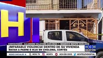 ¡Imparable violencia! Asesinan a padre e hijo en Choloma, Cortés