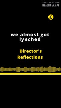DIRECTOR REFLEXTION | WE ALMOST GOT LYNCHED