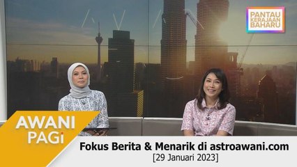AWANI Pagi: Fokus Berita & Menarik di astroawani.com [29 Januari 2022]