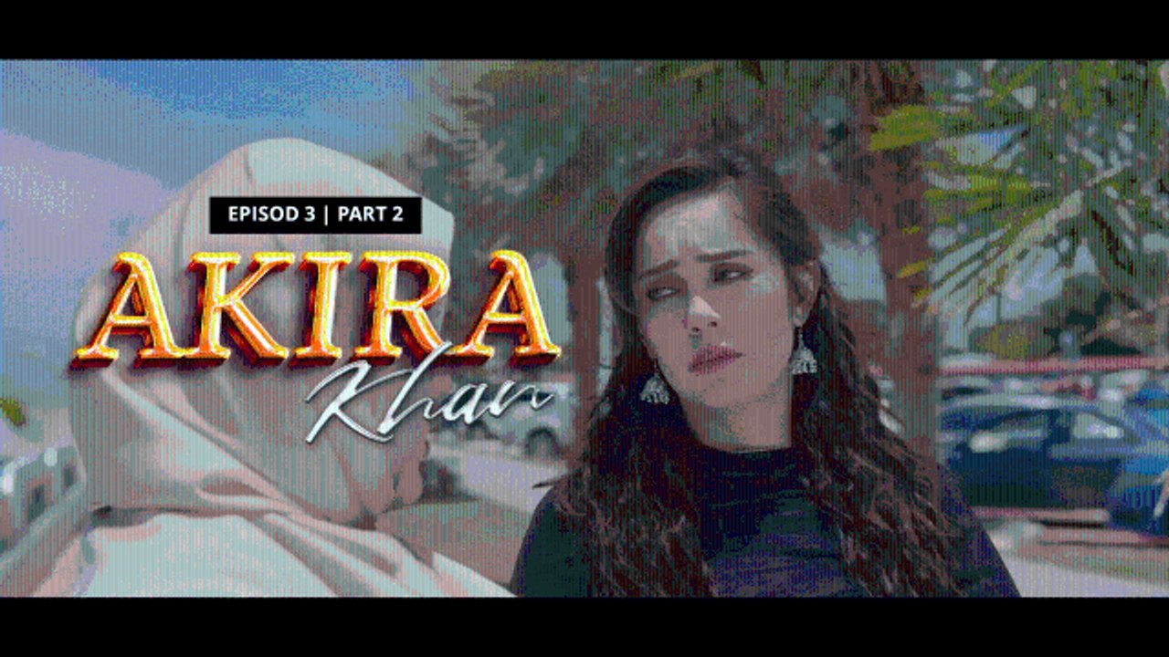 AKIRA KHAN - EPISOD 3 | PART 2