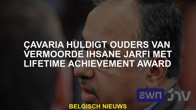 Çavaria eert ouders van vermoorde Ihsane Jarfi met Lifetime Achievement Award
