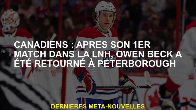 Canadiens: Après son 1er match dans la LNH, Owen Beck a été retourné à Peterborough