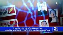 Vladimir Cerrón: Fiscalía pide prisión preventiva para líder de Perú Libre por no pagar caución