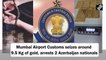 Mumbai: 2 Azerbaijan nationals held with over 9kg gold at airport