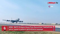 MSB, 'NATO Entegre Hava Füze Savunması! faaliyetinde görev yapan uçakların görüntülerini paylaştı