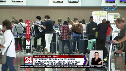 VAT refund program sa 2024 para sa mga dayuhang turista, isa sa mga inaprubahan ni Pangulong Marcos | 24 Oras Weekend