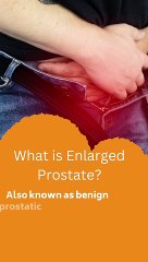 What are an enlarged prostate and its symptoms?  part #1