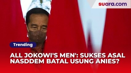 Skenario 'All Jokowi's Men': Terwujud Asal NasDdem Batal Usung Anies?