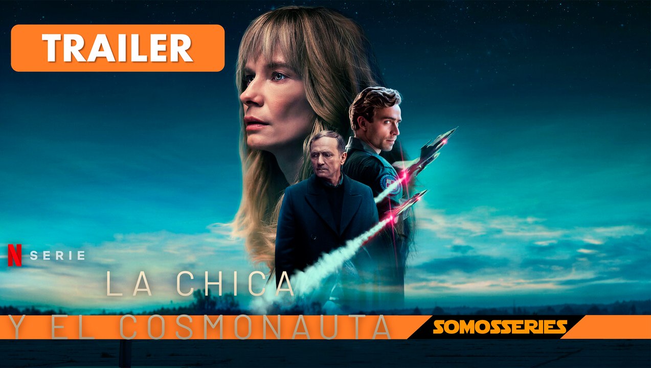 La Chica y el Cosmonauta Netflix Trailer en Español Serie Tv 2023
