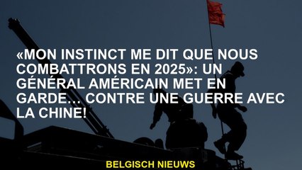 "Mon instinct me dit que nous nous battrons en 2025": Un général américain prévient ... contre une g