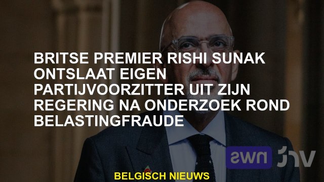 De Britse premier Rishi Sunak ontslaat zijn eigen partijvoorzitter van zijn regering na het onderzoe