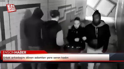 Erkek arkadaşını döven adamları yere seren kadın