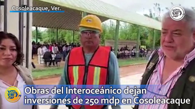 Obras del Interoceánico dejan inversiones de 250 mdp en Cosoleacaque