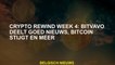 Crypto Rewind Week 4: Bitvavo deelt goed nieuws, bitcoin stijgt en meer