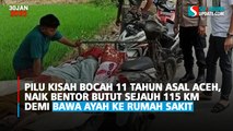 Pilu Kisah Bocah 11 Tahun Asal Aceh, Naik Bentor Butut Sejauh 115 Km demi Bawa Ayah ke Rumah Sakit
