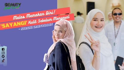 Malas Memakan Diri! 'Sayangi' Kulit Sebelum Menyesal - SHAZZ ZAINUDDIN