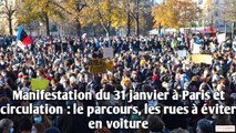 Manifestation du 31 janvier à Paris et circulation : le parcours, les rues à éviter en voiture.