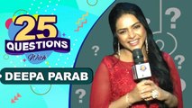 25 Questions with Deepa Parab | Tu Chal Pudha