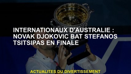 Australian International: Novak Djokovic bat Stefanos Tsisipas en finale