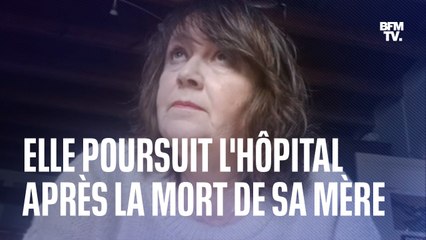 Sa mère meurt après avoir attendu 44h aux urgences, elle poursuit l'hôpital et témoigne sur BFMTV