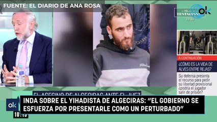 Inda sobre el yihadista de Algeciras: "El Gobierno se esfuerza por presentarle como un perturbado"