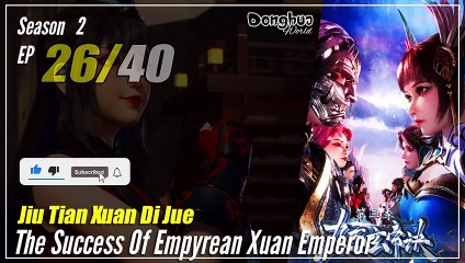 【Jiu Tian Xuan Di Jue】 S3 EP 26 (118) - The Success Of Empyrean Xuan Emperor | Multisub