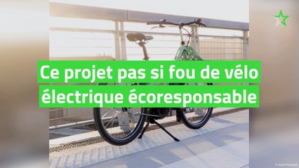 Ce projet pas si fou de vélo électrique écoresponsable