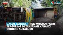 Gagal Nanjak, Truk Muatan Pasir Terguling di Tanjakan Karang Cidolog Sukabumi