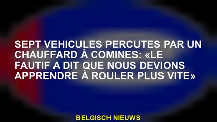Sept véhicules frappés par un conducteur du comité: "La faute a dit que nous devons apprendre à cond