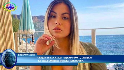 Chiron en location, 'grand front', Laurent  et Jazz Correia moqués par Booba