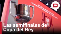 Las semifinales de Copa brindan un Clásico quince días después de jugarse la Supercopa en Arabia