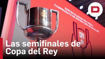 Las semifinales de Copa brindan un Clásico quince días después de jugarse la Supercopa en Arabia