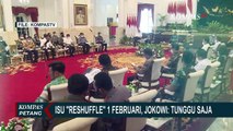 Isu Reshuffle 1 Februari, Presiden Jokowi: Kita Tunggu Saja