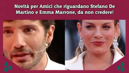 Novità per Amici che riguardano Stefano De Martino e Emma Marrone, da non credere!