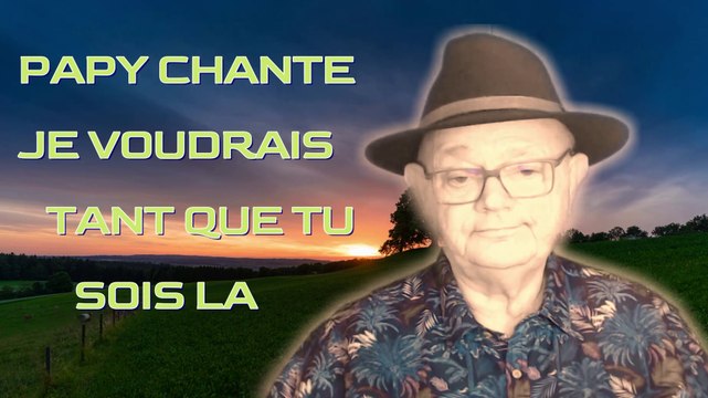 PAPY-JEAN-MARRY-CHANTE JE VOUDRAIS TANT QUE TU SOIS LA