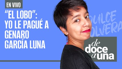 #EnVivo #DeDoceAUna | “El Lobo”: yo le pagué a Genaro | Adán Augusto: no pedí “descuartizar” al INE