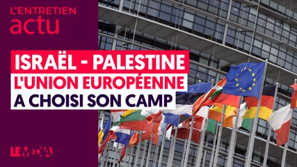 ISRAËL - PALESTINE : L'UNION EUROPÉENNE A FAIT SON CHOIX