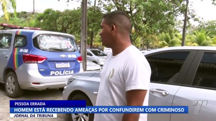 Homem está recebendo ameaças por confundirem com criminoso