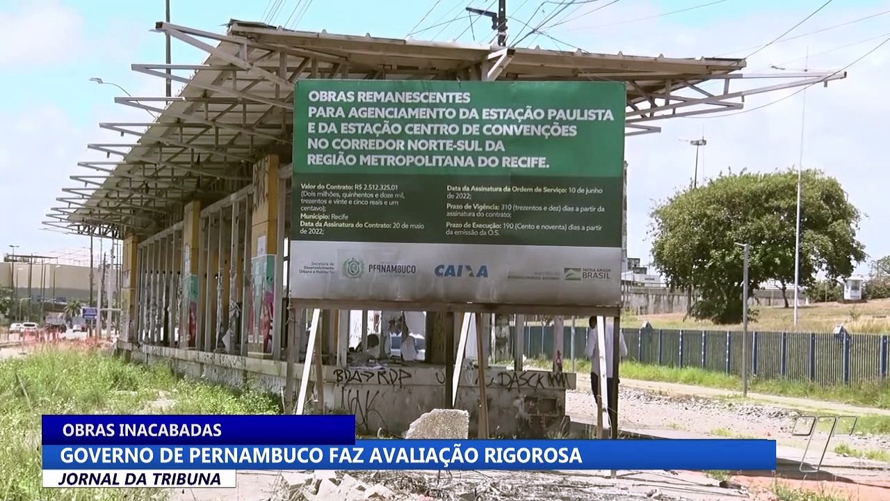 Governo de Pernambuco faz avaliação rigorosa sobre obras inacabadas