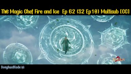 The Magic Chef Fire & Ice Episode 62 (S2 Ep10) Multiple Sub [CC]