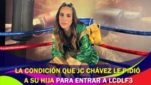 Esta es la condición que Julio César Chávez le pidió a su hija para entrar a LCDLF3