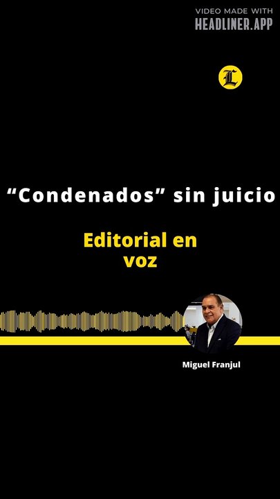 EDITORIAL  | "CONDENADOS SIN JUICIO"