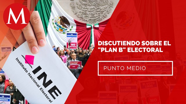 ¿Podría se frenado por la Corte el Plan B de la reforma electoral? | Punto Medio