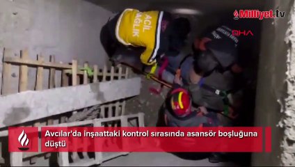 Avcılar'da inşaattaki kontrol sırasında asansör boşluğuna düştü