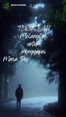 TERUSLAH Melangkah untuk menggapai Masa Depan Yang Lebih indah