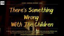 Theres Something Wrong With The Children | Horror Movie Trailer  2023