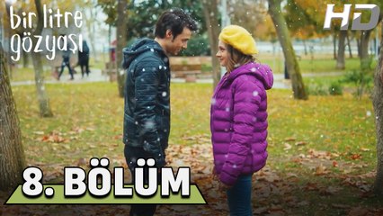 Bir Litre Gözyaşı 8. Bölüm HD